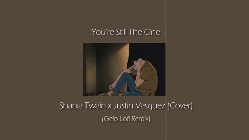 Shania Twain - You're still the one (Justin Vasquez Cover) (Gelo Lofi Remix)