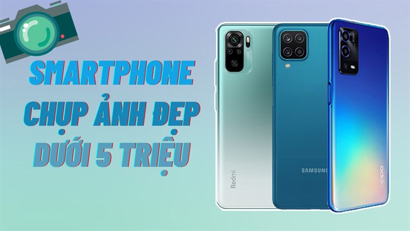 Smartphone chụp ảnh đẹp