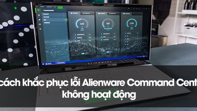 6 cách khắc phục lỗi Alienware Command Center không hoạt động