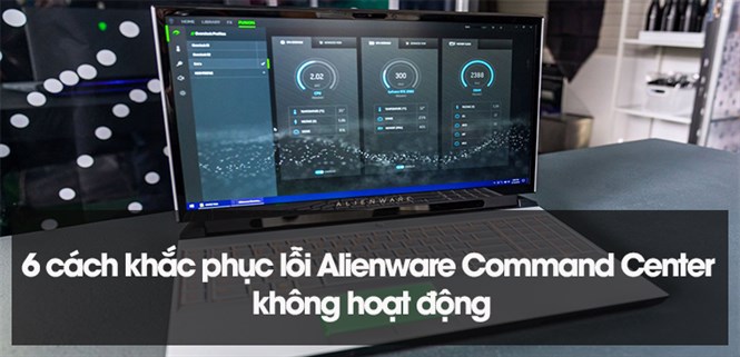 6 cách khắc phục lỗi Alienware Command Center không hoạt động