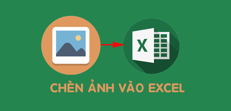 Hướng dẫn Cách chèn ảnh vào ô trong Excel Đơn giản và nhanh chóng