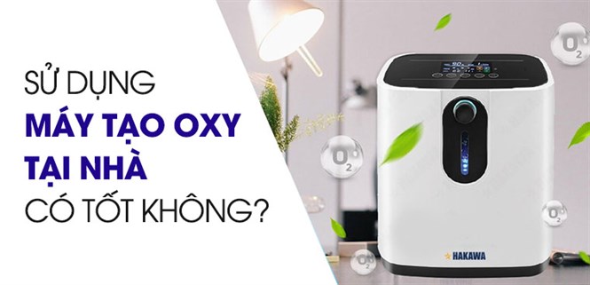Sử dụng máy tạo oxy tại nhà có tốt không? Những lưu ý sử dụng an toàn
