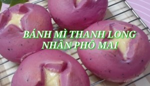 Cách làm bánh mì thanh long núi lửa nhân phô mai béo thơm, đơn giản tại nhà