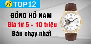 Top 12 đồng hồ nam giá từ 5 đến 10 triệu bán chạy nhất 2023 tại Điện máy XANH