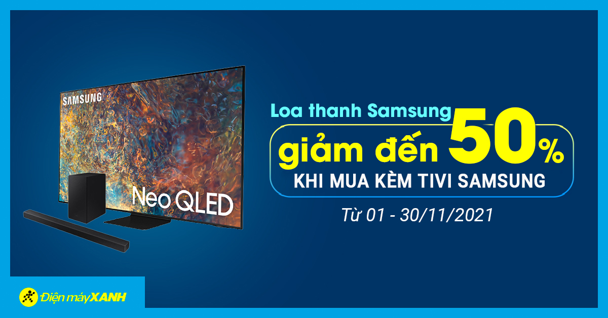 Giảm đến 50% cho loa thanh Samsung khi mua kèm TV Samsung tháng 11/2021 Giảm đến 50% cho loa thanh Samsung khi mua kèm TV Samsung tháng 11/2021