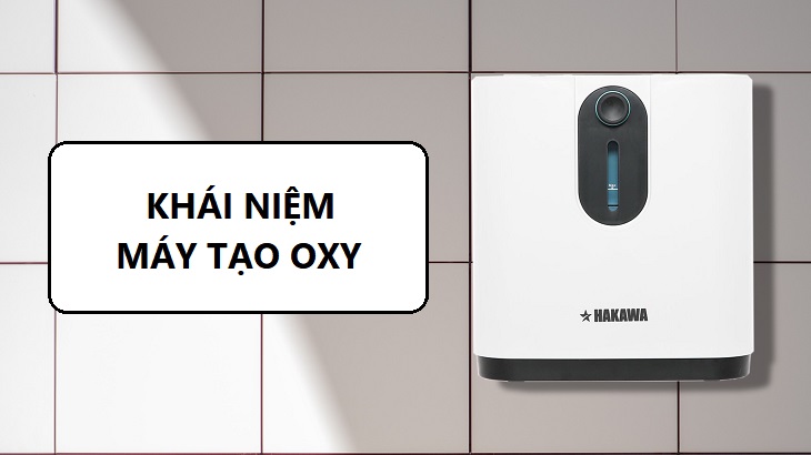 Có bao nhiêu loại máy tạo oxy? Tôi nên sử dụng loại nào?