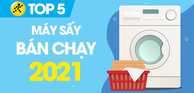Top 5 máy sấy bán chạy nhất năm 2021 tại Điện máy XANH
