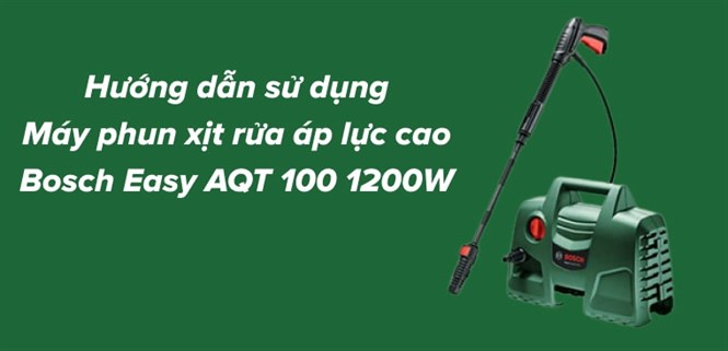 Hướng dẫn sử dụng máy rửa xe Bosch Easy AQT 100 1200W