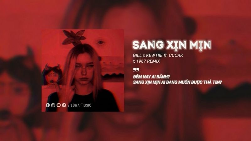 Sang Xịn Mịn Remix (Cukak Remix) – Gill ft Kewtiie