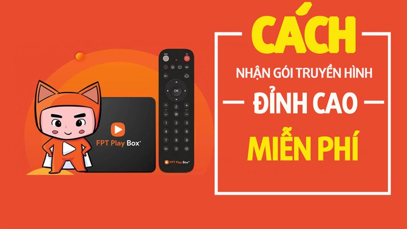 Hướng dẫn nhận gói VIP và gói Gia Đình với giá 0 đồng của FPT Play Box Hướng dẫn nhận gói VIP và gói Gia Đình với giá 0 đồng của FPT Play Box
