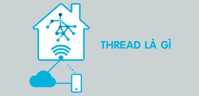 Thread là gì? Ưu điểm của Thread đối với nhà thông minh