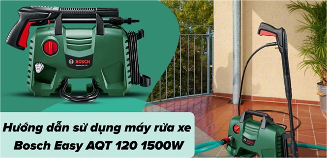 Hướng dẫn sử dụng máy rửa xe Bosch Easy AQT 120 1500W