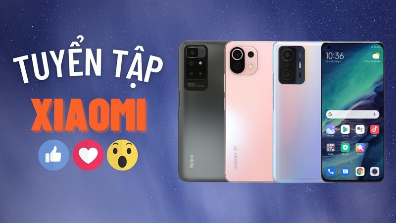 Tuyển tập những mẫu smartphone Xiaomi đáng mua nhất từng phân khúc