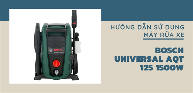 Hướng dẫn sử dụng máy rửa xe Bosch Universal AQT 125 1500W