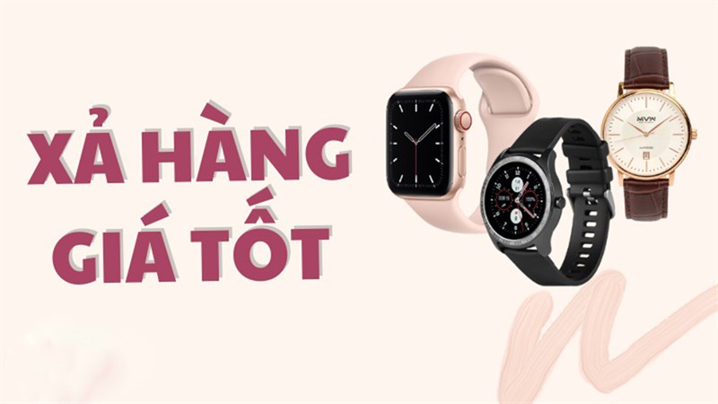 Tư vấn cách chọn mua đồng hồ xả hàng tại TGDĐ, bí quyết để bạn sở hữu những mẫu đồng hồ giá tốt nhất trong tháng 11 này