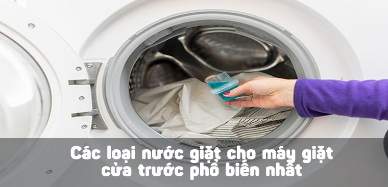 Các loại nước giặt cho máy giặt cửa trước phổ biến nhất