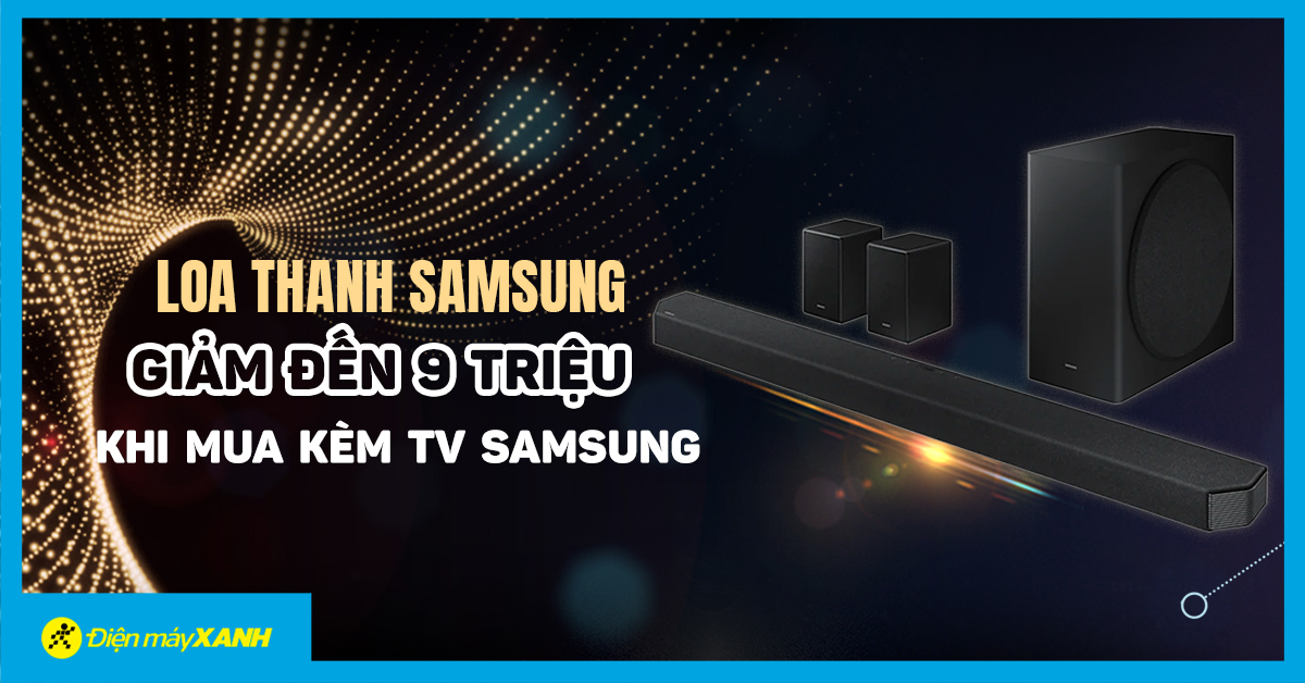 Loa thanh Samsung HW-Q950A giảm đến 9 triệu khi mua kèm TV Samsung Loa thanh Samsung HW-Q950A giảm đến 9 triệu khi mua kèm TV Samsung