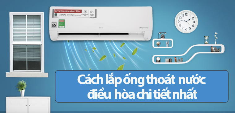 Cách lắp ống thoát nước điều hòa chi tiết nhất