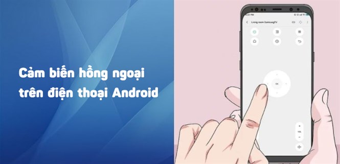 Cách kiểm tra và sử dụng cảm biến hồng ngoại trên điện thoại Android