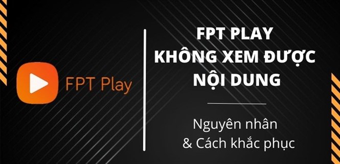 FPT Play không xem được nội dung trên tivi - Nguyên nhân và cách khắc phục