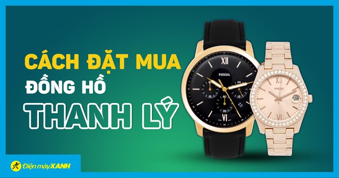 Hướng dẫn cách đặt mua Đồng hồ thanh lý tại Điện máy XANH