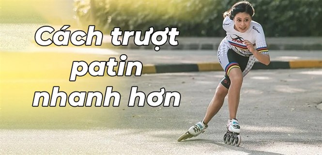 Bật mí 8 cách để trượt patin nhanh hơn
