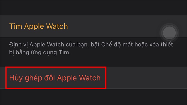 Bước 3: Chọn mục Hủy ghép đôi Apple Watch.