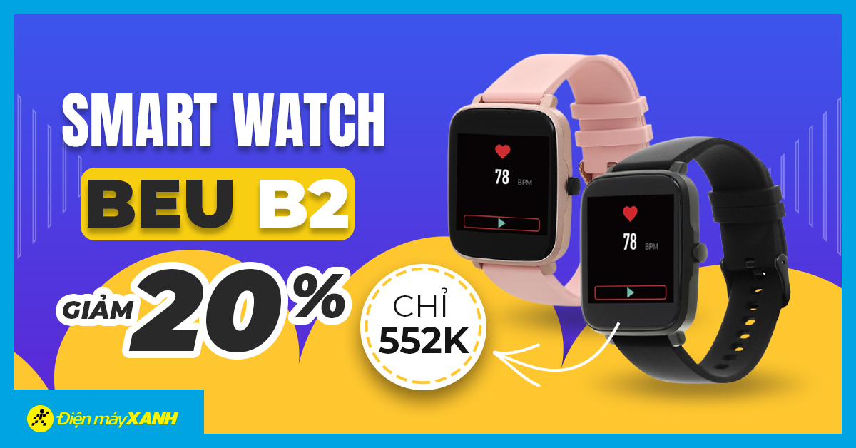 Giảm SỐC nguyên tháng: Smart Watch BeU B2 giảm đến 20%, giá chỉ từ 550K. Mua ngay! Giảm SỐC nguyên tháng: Smart Watch BeU B2 giảm đến 20%, giá chỉ từ 550K. Mua ngay!