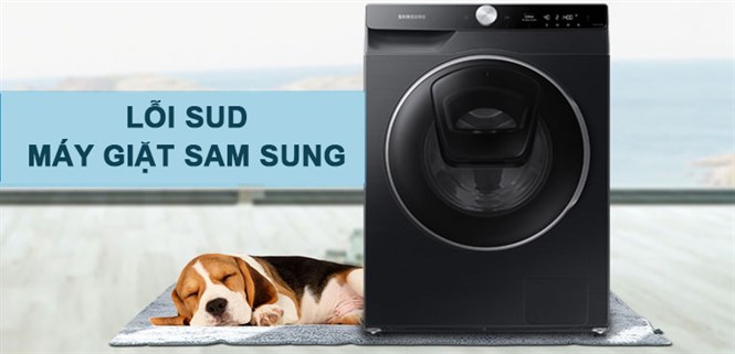 Hướng dẫn sửa lỗi SUD máy giặt Samsung nhanh chóng