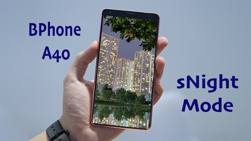 Tính năng sNight từ Bphone A40 cho ra ảnh chụp đêm thật 'ảo ma canada' Tính năng sNight từ Bphone A40 cho ra ảnh chụp đêm thật 'ảo ma canada'