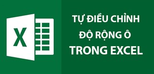 Làm thế nào để chỉnh ô trong Excel sao cho chữ vừa với ô?