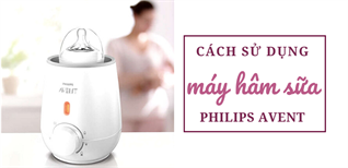 Cách sử dụng máy hâm sữa Philips Avent rã đông và hâm nóng sữa cho bé