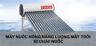 Máy nước nóng năng lượng mặt trời bị chảy nước. Nguyên nhân và cách khắc phục