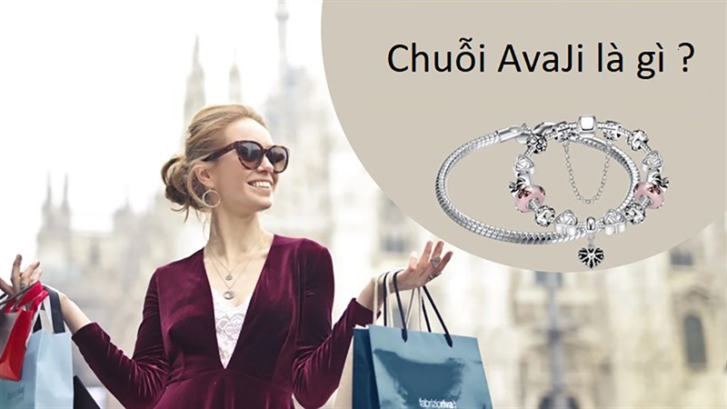 Chuỗi AvaJi là gì? Thiên đường mà các tín đồ thời trang mong muốn Chuỗi AvaJi là gì? Thiên đường mà các tín đồ thời trang mong muốn