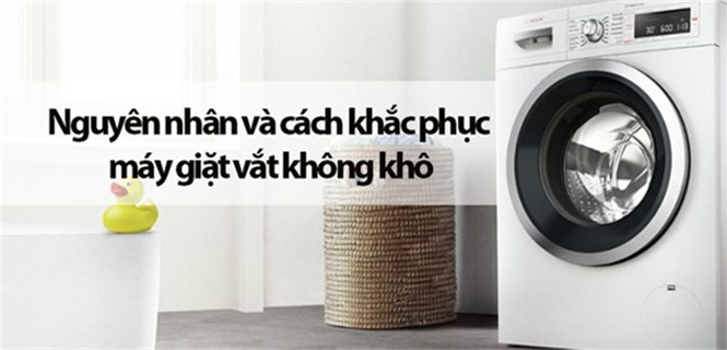 Nguyên nhân và cách khắc phục máy giặt vắt không khô hiệu quả nhất