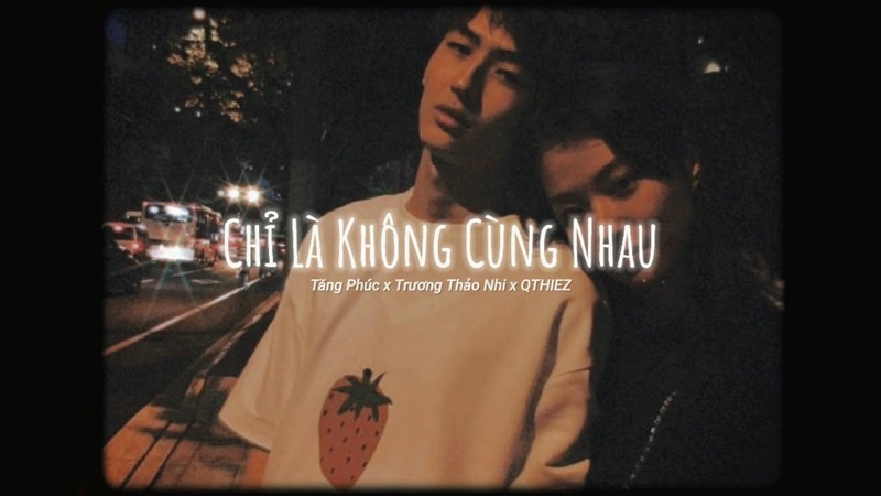 Chỉ Là Không Cùng Nhau (Lofi Version) - Tăng Phúc, Trương Thảo Nhi, Freak D