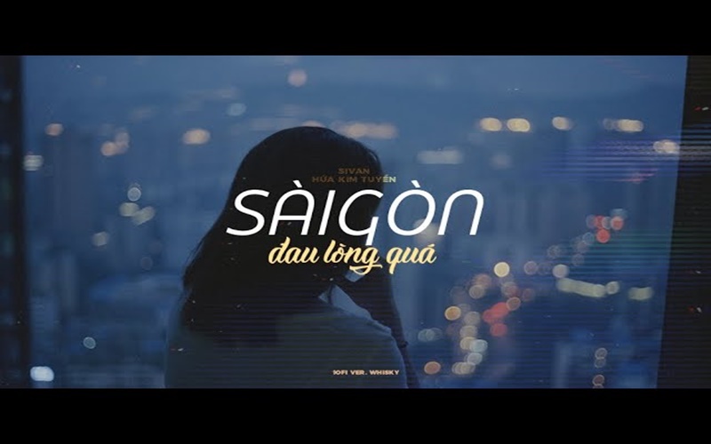 Sài Gòn Đau Lòng Quá (Lofi Version) - Hứa Kim Tuyền, SIVAN