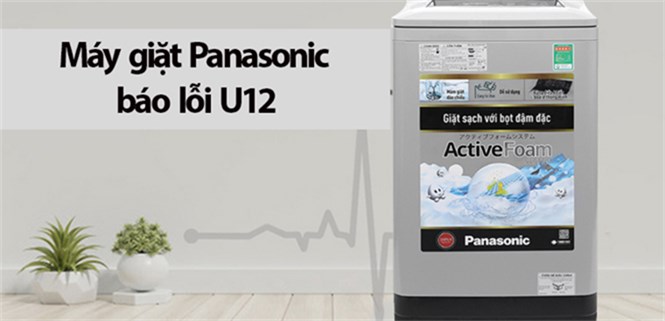 Cách sửa lỗi máy giặt Panasonic báo lỗi U12 chi tiết