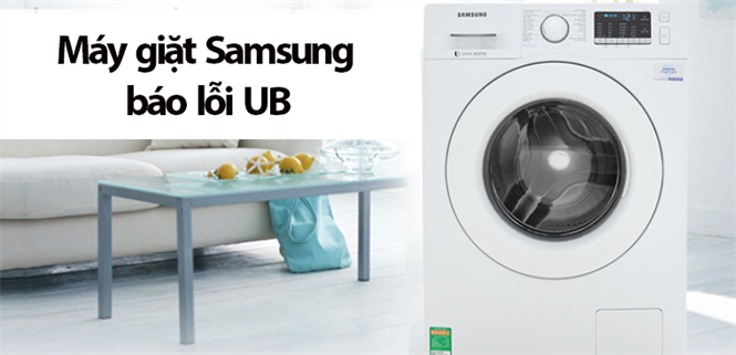 Máy giặt Samsung báo lỗi UB cách sửa lỗi chi tiết nhất