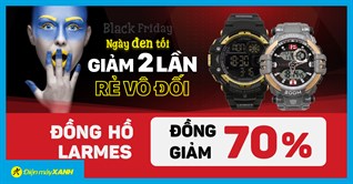 Ngày đen tối - Đồng hồ giảm LARMES vô đối 70%, giá chỉ từ 500K, mua ngay!