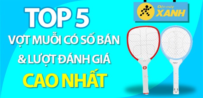 Top 5 Vợt muỗi có số bán và lượt đánh giá cao nhất Điện máy XANH