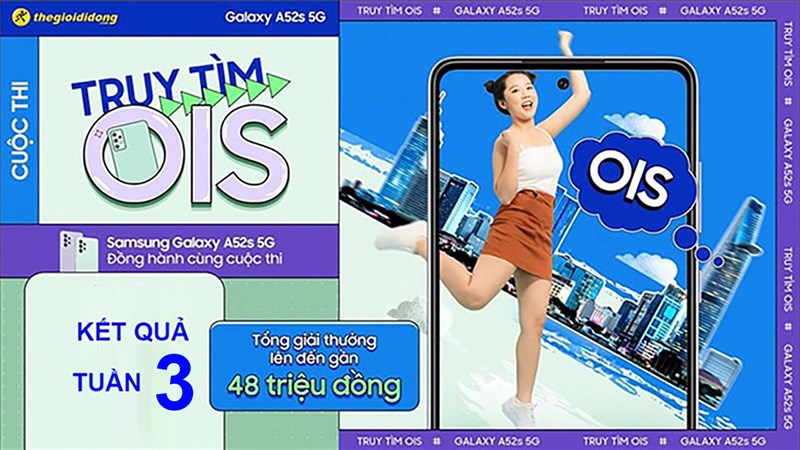 Công bố kết quả tuần 3 cuộc thi Truy tìm OIS - Galaxy A52s Contest Công bố kết quả tuần 3 cuộc thi Truy tìm OIS - Galaxy A52s Contest