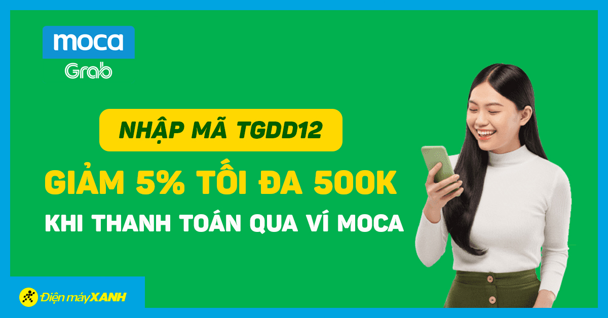 Nhập mã TGDD12 giảm 5% tối đa 500K khi thanh toán qua ví MOCA