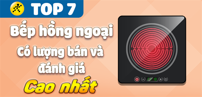 Top 7 Bếp hồng ngoại có số bán và lượt đánh giá cao nhất Điện máy XANH