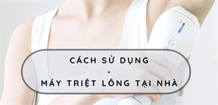 Cách sử dụng máy triệt lông mini an toàn và hiệu quả tại nhà