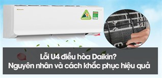 Lỗi U4 điều hòa Daikin? Nguyên nhân và cách khắc phục hiệu quả