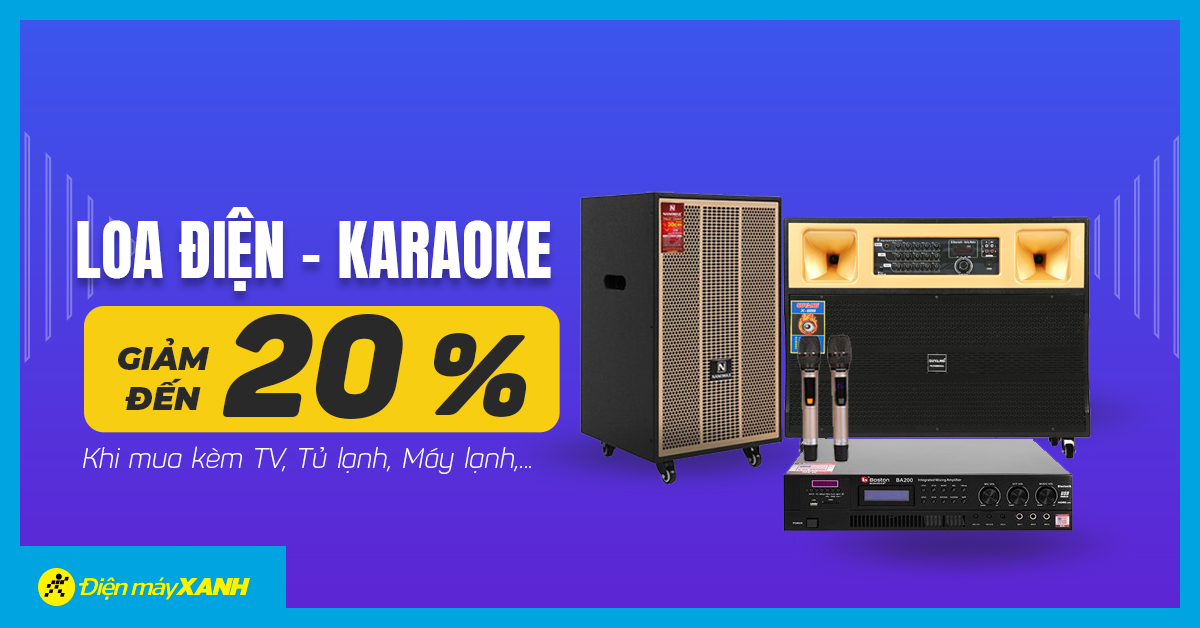 Giảm đến 20% cho loa điện, loa karaoke khi mua kèm hàng Điện máy Giảm đến 20% cho loa điện, loa karaoke khi mua kèm hàng Điện máy