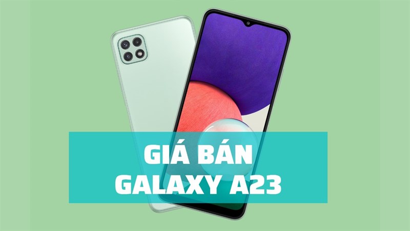 Galaxy A23 giá bao nhiêu? Galaxy A23 giá bao nhiêu?