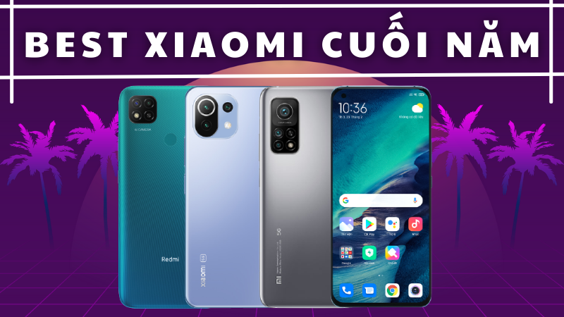 Cuối năm mua điện thoại Xiaomi, đây là những gợi ý tốt nhất cho bạn Cuối năm mua điện thoại Xiaomi, đây là những gợi ý tốt nhất cho bạn