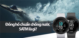 Tìm hiểu về chuẩn chống nước 5ATM trên đồng hồ chính hãng